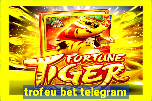 trofeu bet telegram